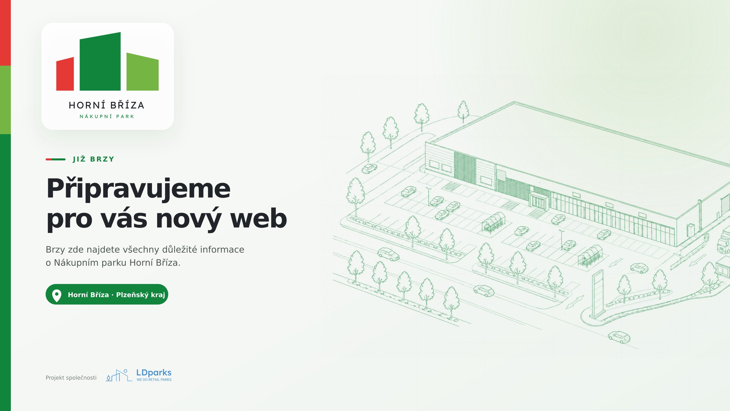 Nákupní park Horní Bříza – již brzy. Připravujeme pro vás nový web. Horní Bříza, Plzeňský kraj. Projekt společnosti LDparks.